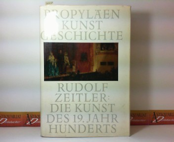 Zeitler Rudolf:  Propylen Kunstgeschichte, Band 11: Die Kunst des 19. Jahrhunderts. 