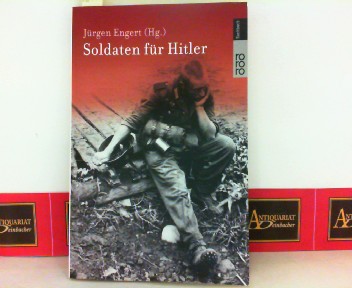 Engert, Jürgen:  Soldaten für Hitler. 