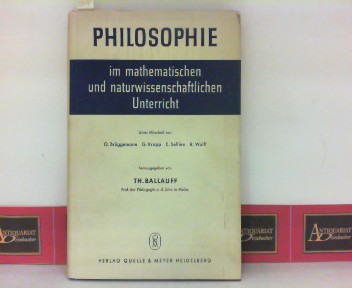 Philosophie im mathematischen und naturwissenschaftlichen Unterricht - Unter Mitarbeit von O. Brüggemann, G. Kropp, E. Sellien, R. Wolff.