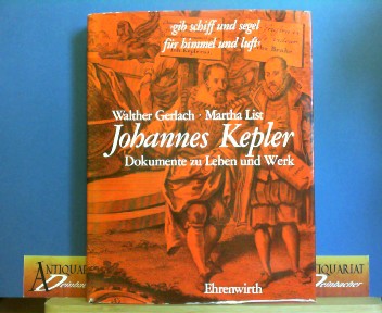 Johannes Kepler: 1571 Weil der Stadt - 1630 Regensburg. Dokumente zu Lebenszeit und Lebenswerk.