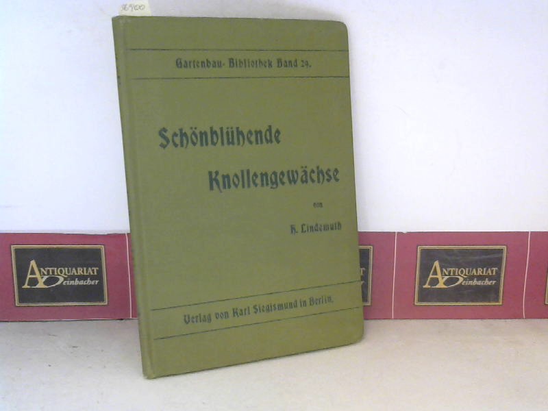 Lindemuth, H.:  Schnblhende Knollengewchse. (= Gartenbau.Bibliothek, Band 29). 