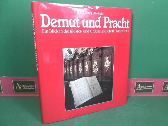 Panagl-Holbein, Carl F.:  Demut und Pracht - Ein Blick in die Klster- und Ordenslandschaft sterreichs. 