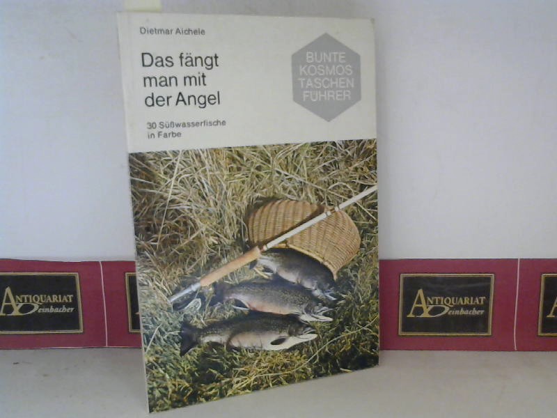 Aichele, Dietmar:  Das fngt man mit der Angel - 30 Swasserfische in Farbe. (= Kosmos Naturfhrer). 