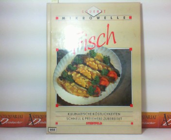 Kochbuch:  Fisch - Kulinarische Kstlichkeiten, schnell & preiswert zubereitet. (= Gourmet Mikrowelle). 
