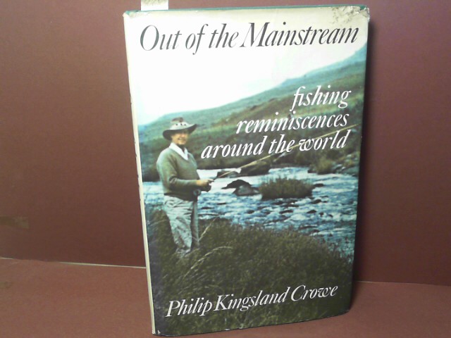 Crowe, Philip Kingsland:  Out of the Mainstream - fishing reminiscences around the world. 