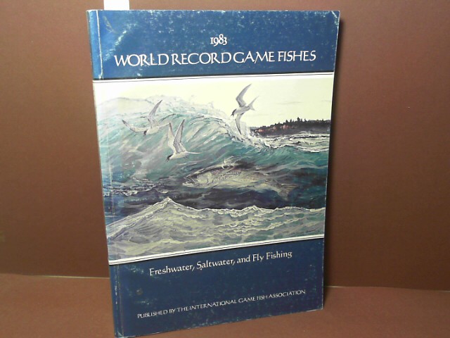 International Game Fish Association (Hrsg.), IGFA:  World Record Game Fishes - Edition 1983 - freshwater, Saltwater and Fly Fishing. 
