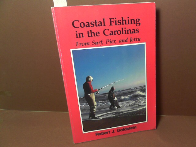 Goldstein, Robert J.:  Coastal Fishing in the Carolinas - From Surf, Pier and jetty. 