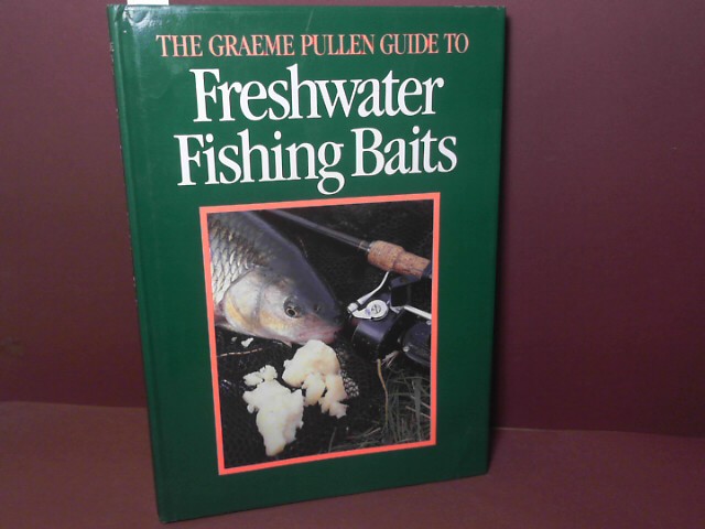 Pullen, Graeme:  Guide to Freshwater Fishing Baits. 