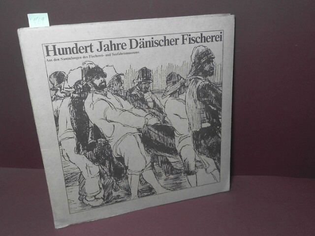 Rasmussen, A.Hjorth:  Hundert Jahre Dnische Fischerei - Fhrer durch das Fischerei- und Seefahrtsmuseum in Esbjaerg. 