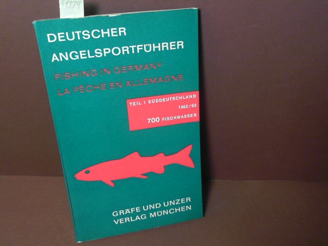 Deutscher Angelsportführer - Teil 1: Süddeutschland 1962/63 - Fishing in Germany - La Peche en Allemagne - 700 Fischwasser in Bayern und Baden-Württemberg.