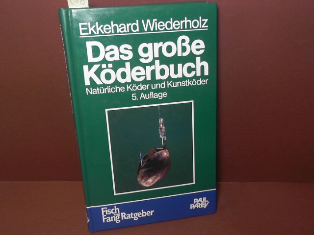 Wiederholz, Ekkehard:  Das groe Kderbuch - Natrliche Kder und Kunstkder - Beschreibung, Eignung und Anwendung der fngigsten Kder der Welt. 