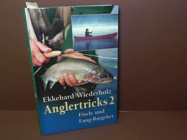 Wiederholz, Ekkehard:  Anglertricks 2 - Ein Bildband mit 400 weiteren Tips und Finessen erfolgreicher Sportfischer. 
