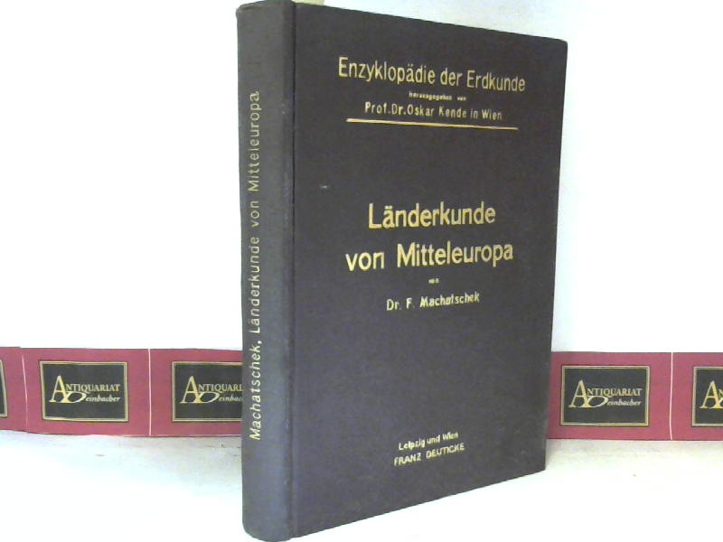 Machatschek, Fritz:  Lnderkunde von Mitteleuropa. (= Enzyklopdie der Erdkunde, Band 16). 