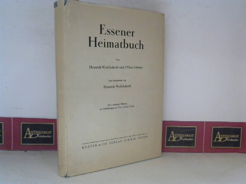 Lstner, Otto und Heinrich Wefelscheid:  Essener Heimatbuch. - Neu bearbeitet von H. Wefelscheid. 