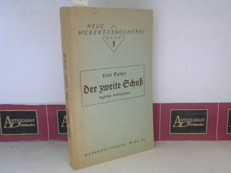 Spitzer, Loisl:  Der zweite Schu - Jagdlicher Kriminalroman. (= Neue Hubertusbcherei, Band 1). 