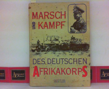 Generalkommando des Deutschen Afrikakorps (Hrsg.):  Marsch und Kampf des Deutschen Afrikakorps - 1941. 