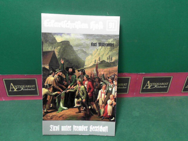 Mittermaier, Karl:  Tirol unter fremder Herrschaft 1906-1814. (= Eckartschriften, Band 91). 