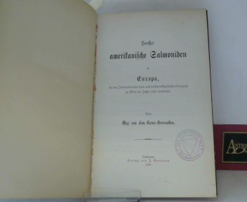 Sechs amerikanische Salmoniden in Europa - für den Internationalen land- und forstwirtschaftlichen Kongreß zu Wien im Jahre 1890 bearbeitet.