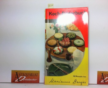 Berger, Marianne:  Koch-Bilderbuch - Mit 130 Rezepten. 