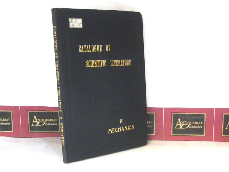 Royal Society of London (Hrsg.):  International Catalogue of scientific literature - Vol.B: Mechanics - first annual issue. 