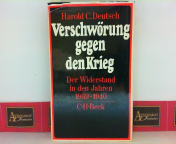 Deutsch, Harold C.:  Verschwrung gegen den Krieg - Der Widerstand in den Jahren 1939-1940. 