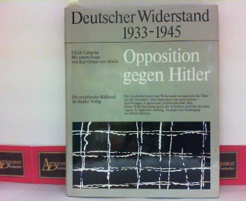 Cartarius, Ulrich und Karl Ormar von Aretin:  Opposition gegen Hitler - Deutscher Widerstand 1933-1945 - Ein erzhlender Bildband. 