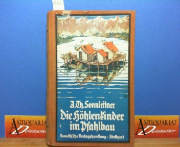 Sonnleitner, A.Th.:  Die Hhlenkinder im Pfahlbau. 