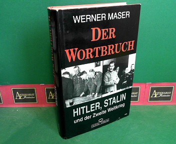 Maser, Werner:  Der Wortbruch - Hitler, Stalin und der Zweite Weltkrieg. 