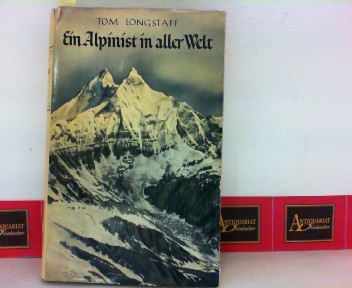 Longstaff, Tom:  Ein Alpinist in aller Welt. 