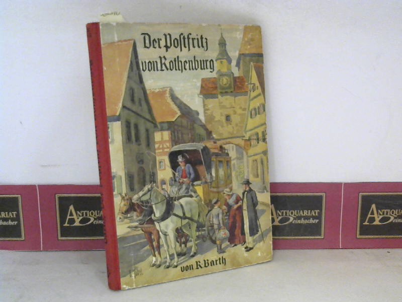 Barth, R.:  Der Postfritz von Rothenburg - Erzählung aus Rothenburgs Vergangenheit. 