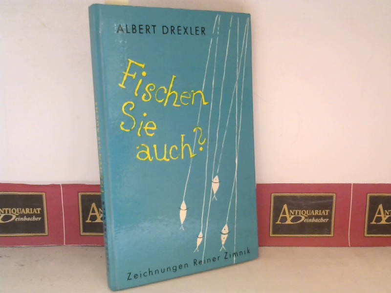 Drexler, Albert:  Fischen sie auch - Unmageblichen Ratschlge fr Angler. 