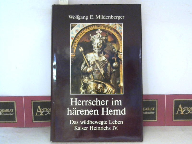 Mildenberger, Wolfgang E.:  Herrscher im hrenen Hemd - Das wildbewegte Leben Kaiser Heinrich IV. 