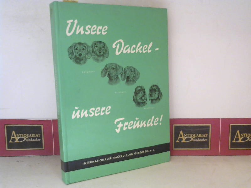 Internationaler Dackel-Club Gergweis (Hrsg.):  Unsere Dackel - unsere Freunde. 