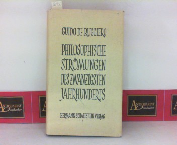 Ruggiero, Guido de:  Philosophische Strmungen des zwanzigsten Jahrhunderts. 
