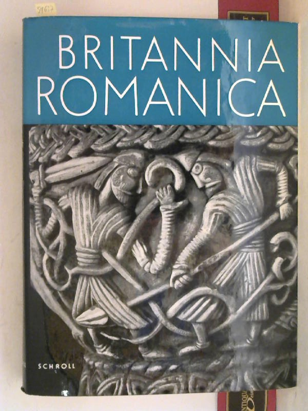 Stoll, Robert Th. und Jean Roubier:  Britannia Romanica - Die hohe Kunst der romanischen Epoche in England, Schottland und Irland. 