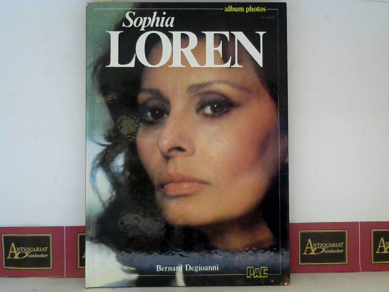 Degioanni, Bernard:  Sophia Loren. (= Album Photos). 