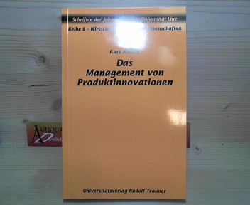 Kinast, Kurt:  Das Management von Produktinnovationen. (= Schriften der Johannes-Kepler-Universitt Reihe B: Wirtschafts- und Sozialwissenschaften, Band 9). 