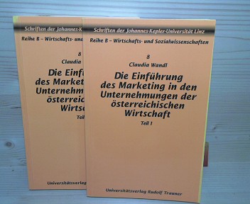 Wandl, Claudia:  Die Einfhrung des Marketing in den Unternehmungen der sterreichischen Wirtschaft - in zwei Teilen. (= Schriften der Johannes-Kepler-Universitt Reihe B, Band 8). 