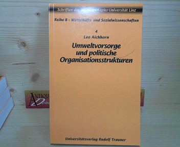 Aichhorn, Leo:  Umweltvorsorge und politische Organisationsstrukturen. (= Schriften der Johannes-Kepler-Universitt Reihe B: Wirtschafts- und Sozialwissenschaften, Band 4). 