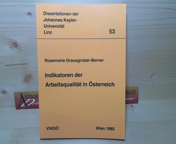 Grausgruber-Berner, Rosemarie:  Indikatoren der Arbeitsqualitt in sterreich. (= Dissertationen der Johannes-Kepler-Universitt 53). 