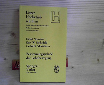 Nowotny, Ewald, Kurt W. Rothschild und Gerhardt Schwdiauer:  Bestimmungsgrnde der Lohnbewegung. (= Linzer Hochschulschriften  - Sozial- und Wirtschaftswissenschaften, Rechtswissenschaften, 5). 