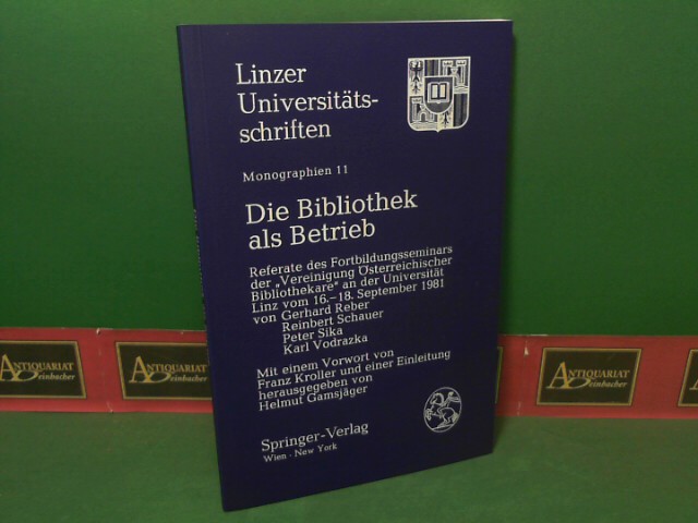 Reber, Gerhard, Reinbert Schauer Peter Sika u. a.:  Die Bibliothek als Betrieb. (= Linzer Universittsschriften, Monographien 11). 