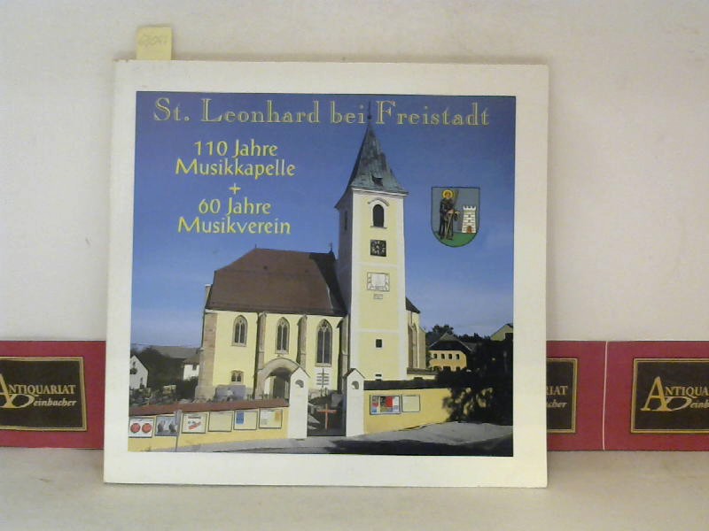 St.Leonhard bei Freistadt - Festschrift - 110 Jahre Musikkapelle + 60 Jahre Musikverein.
