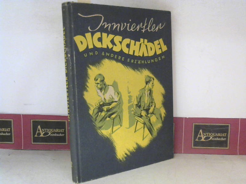 Innviertler Dickschädel und andere Erzählungen. - Band 2 - Literaturwettbewerb der österreichischen Jugend 1946/47 des Bundesministeriums für Unterricht.