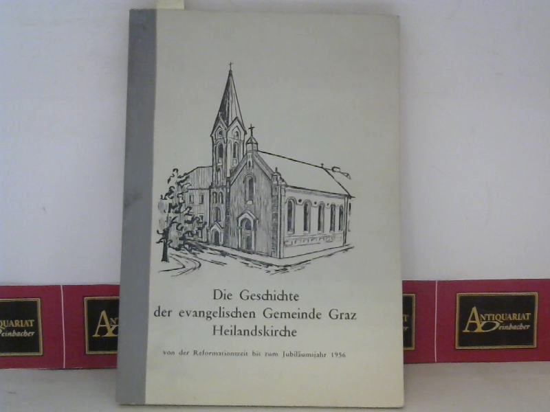 Wallner, Julius:  Die Geschichte der Evangelischen Gemeinde Graz Heilandskirche. 