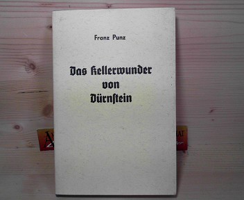 Punz, Franz:  Das Kellerwunder von Drnstein. 