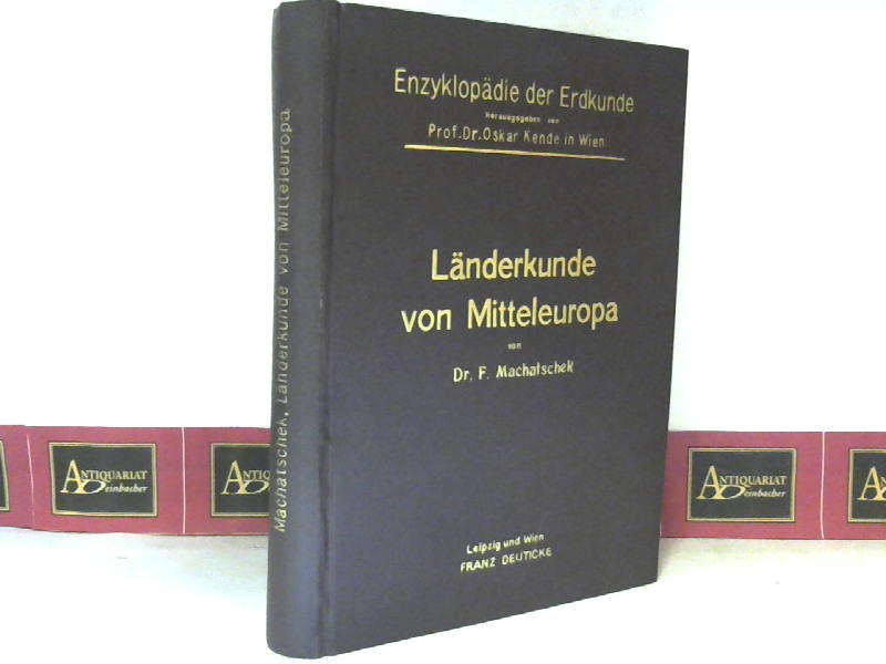 Machatschek, Fritz:  Lnderkunde von Mitteleuropa. (= Enzyklopdie der Erdkunde, Band 16). 