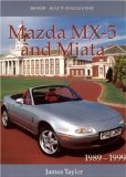 Taylor, James:  Mazda MX-5 and Miata, 1989-1999 (MRP autoguide) 