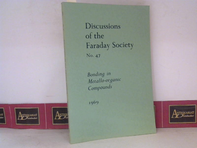 Faraday Society (Hrsg.):  Bonding in Metallo-organic Compounds. (= Discussions of the Faraday Society, No.47). 