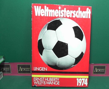 Huberty, Ernst und Willy B. Wange:  Fuball Weltmeisterschaft 1974. 